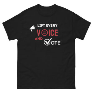 Lift Every Voice and Vote – Classic Tee (in Black)