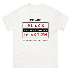 Black Professionals in Action - Classic Tee (In White)