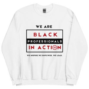 Black Professionals in Action - Sweatshirt  (In White)